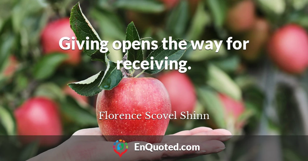 Giving opens the way for receiving.