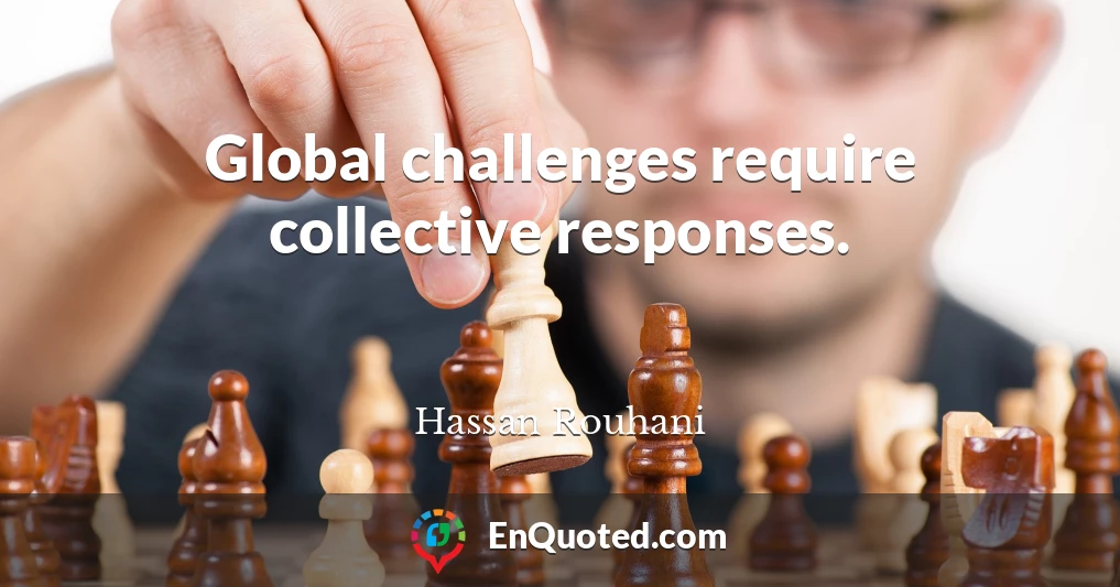 Global challenges require collective responses.