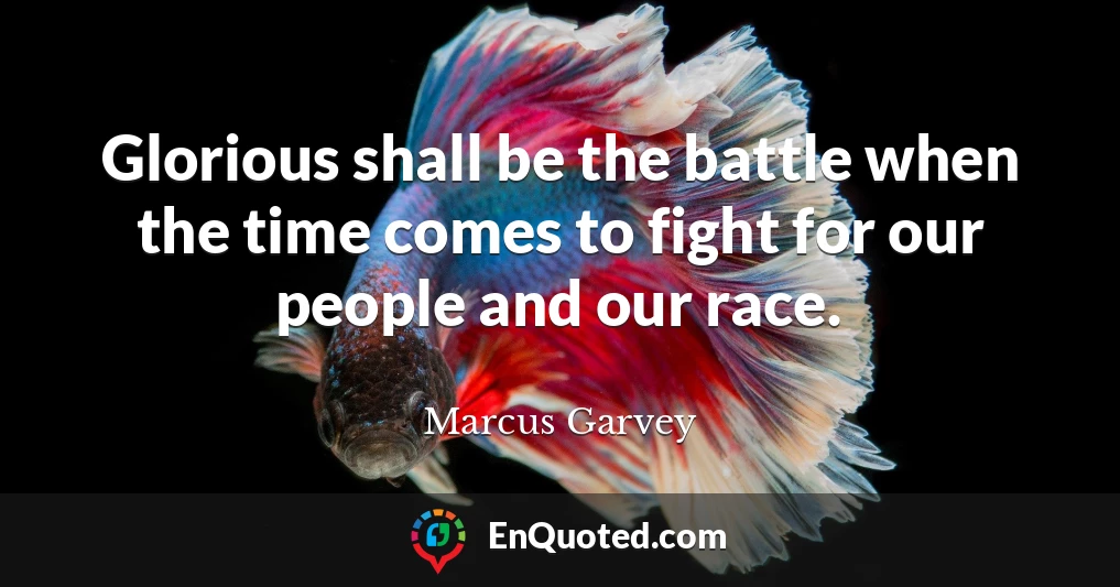 Glorious shall be the battle when the time comes to fight for our people and our race.