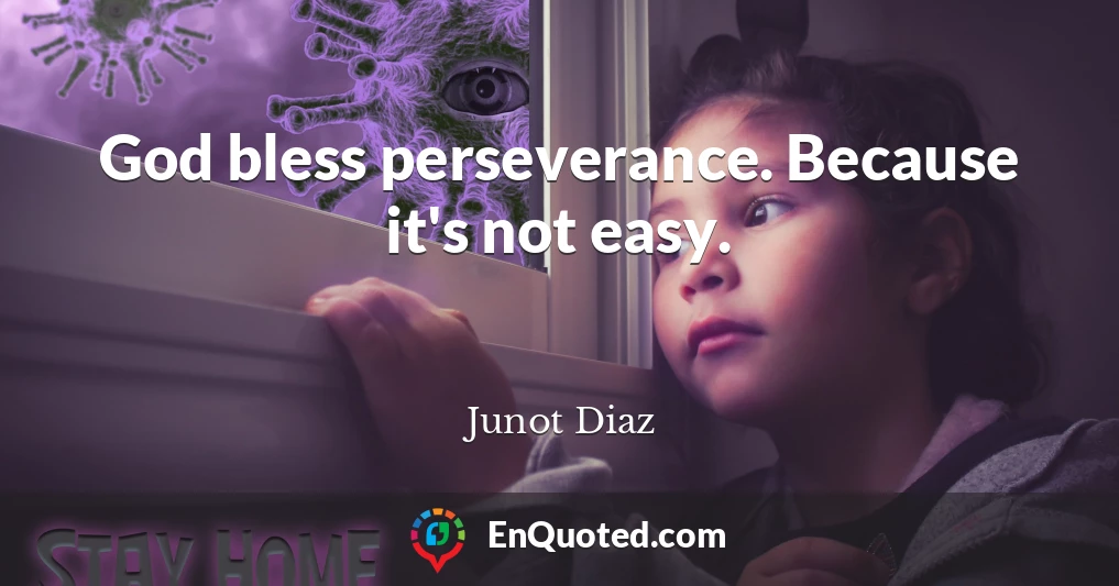 God bless perseverance. Because it's not easy.