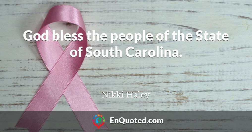 God bless the people of the State of South Carolina.