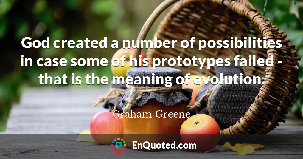 God created a number of possibilities in case some of his prototypes failed - that is the meaning of evolution.