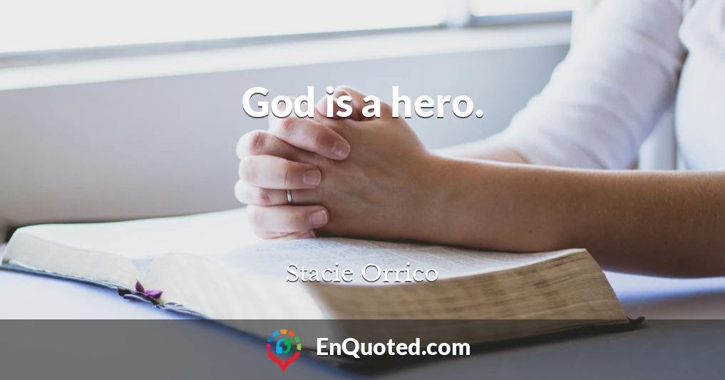 God is a hero.