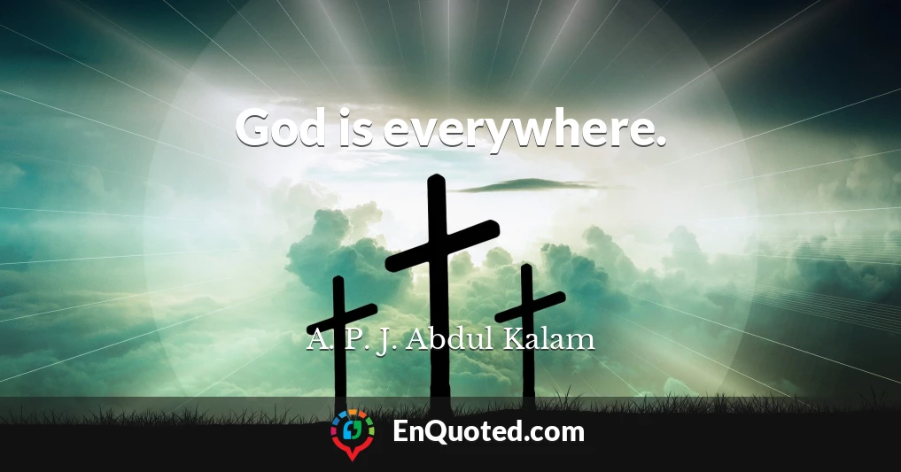 God is everywhere.