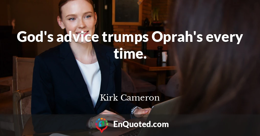 God's advice trumps Oprah's every time.