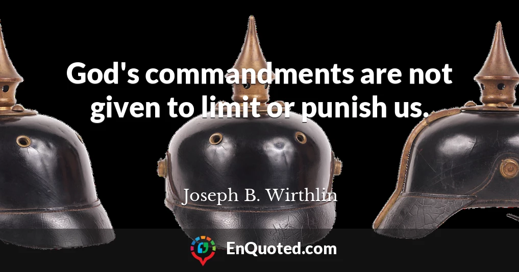God's commandments are not given to limit or punish us.