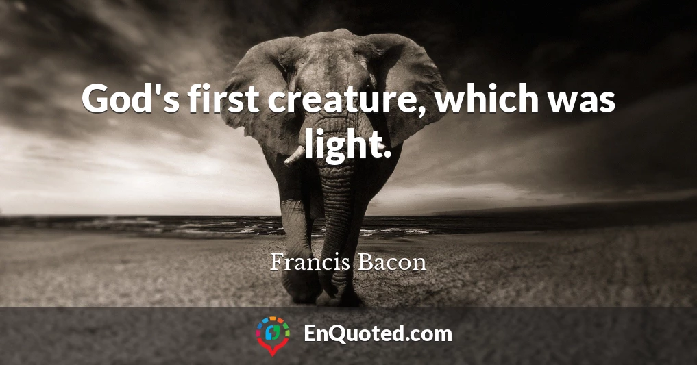 God's first creature, which was light.