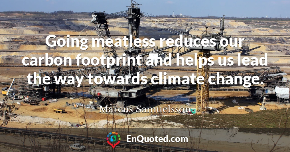 Going meatless reduces our carbon footprint and helps us lead the way towards climate change.