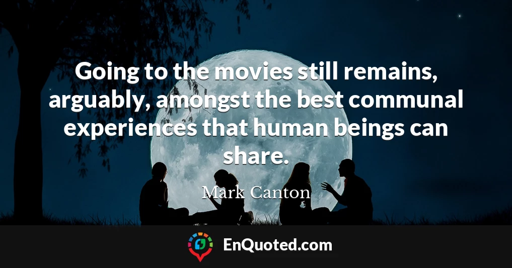 Going to the movies still remains, arguably, amongst the best communal experiences that human beings can share.