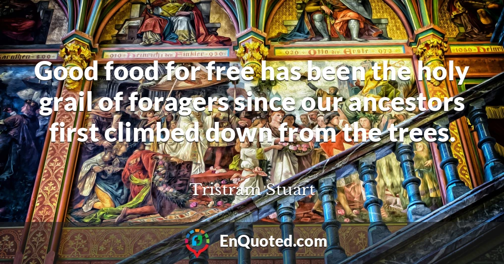 Good food for free has been the holy grail of foragers since our ancestors first climbed down from the trees.