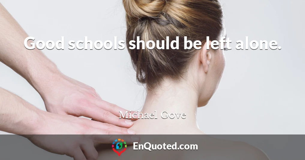 Good schools should be left alone.