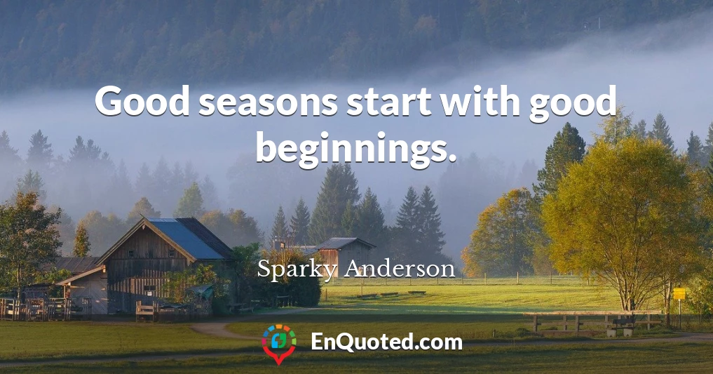 Good seasons start with good beginnings.