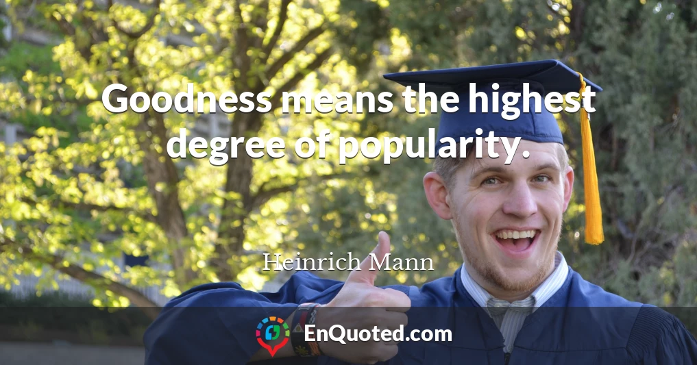 Goodness means the highest degree of popularity.