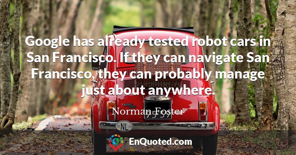 Google has already tested robot cars in San Francisco. If they can navigate San Francisco, they can probably manage just about anywhere.