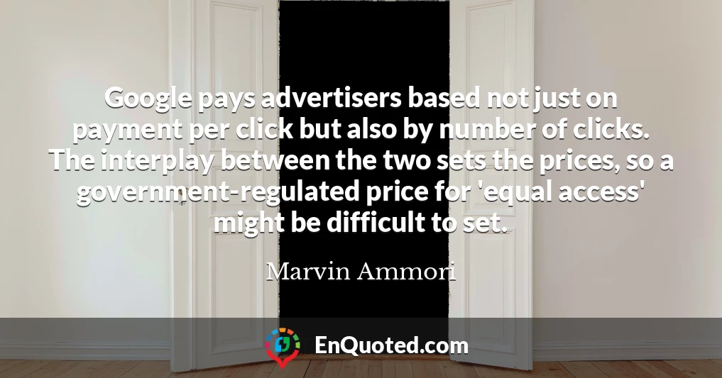 Google pays advertisers based not just on payment per click but also by number of clicks. The interplay between the two sets the prices, so a government-regulated price for 'equal access' might be difficult to set.