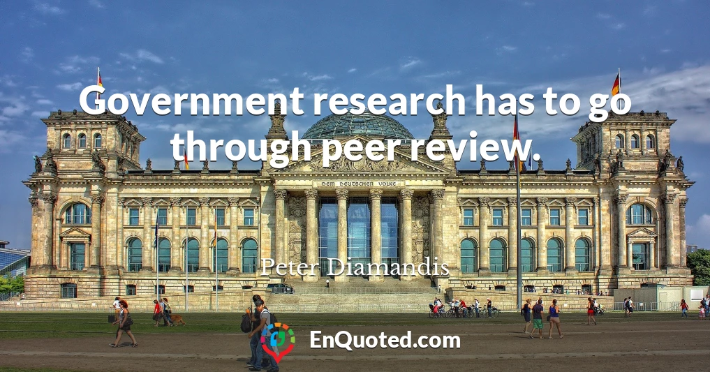 Government research has to go through peer review.