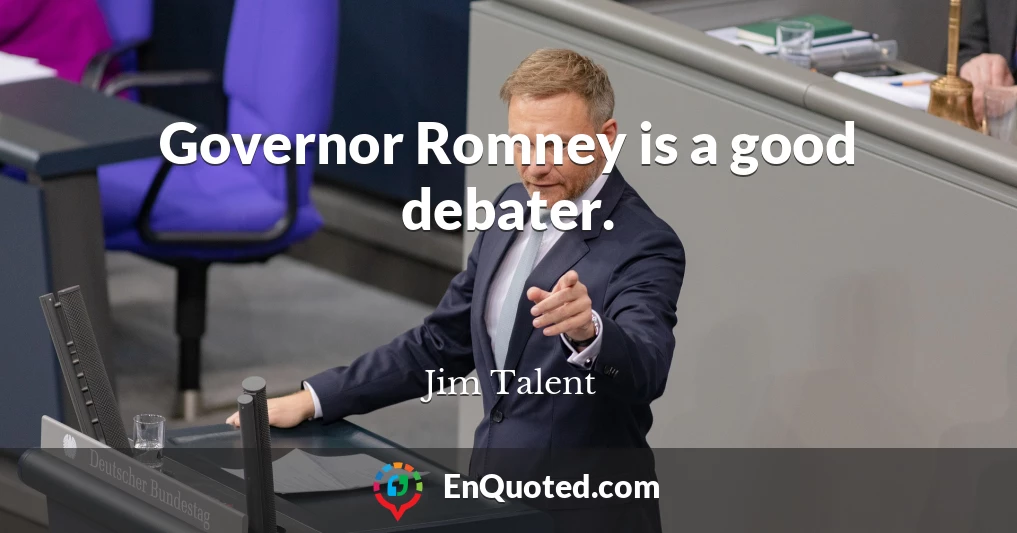 Governor Romney is a good debater.