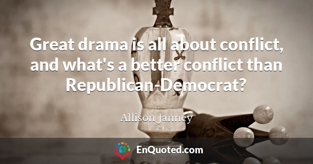 Great drama is all about conflict, and what's a better conflict than Republican-Democrat?