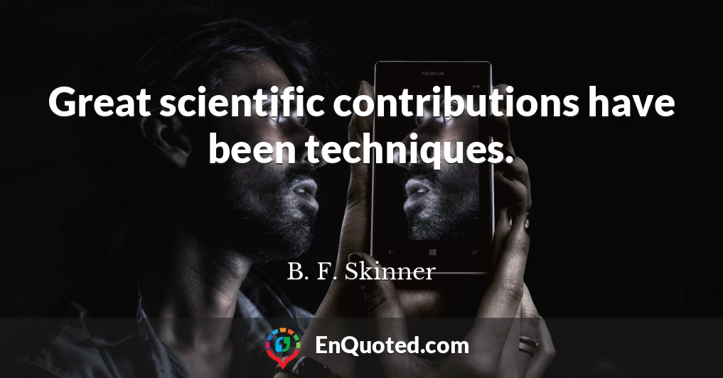 Great scientific contributions have been techniques.