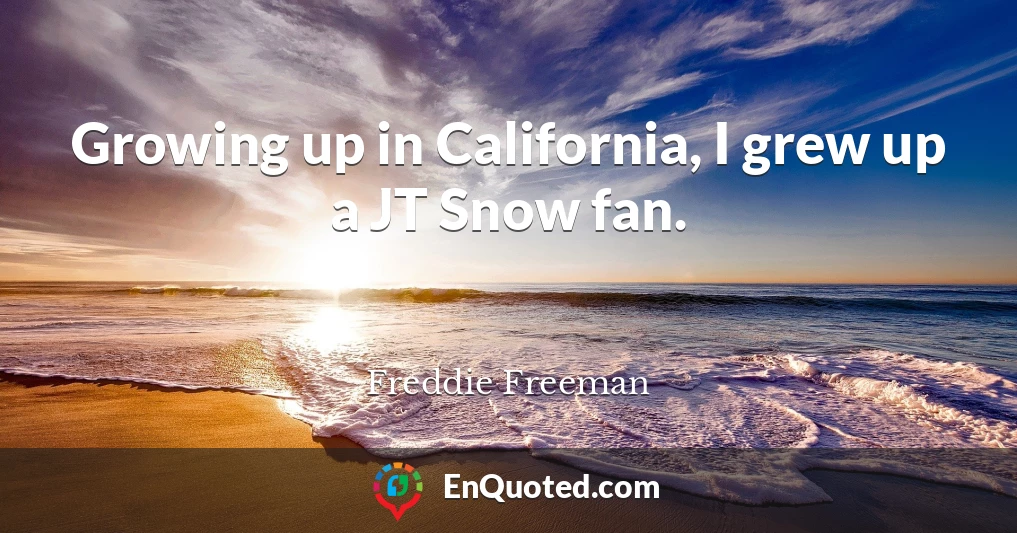 Growing up in California, I grew up a JT Snow fan.