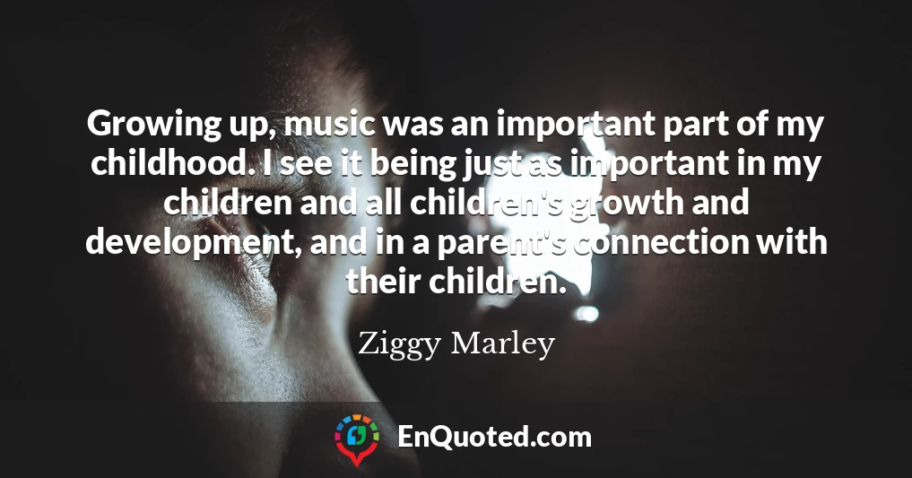 Growing up, music was an important part of my childhood. I see it being just as important in my children and all children's growth and development, and in a parent's connection with their children.