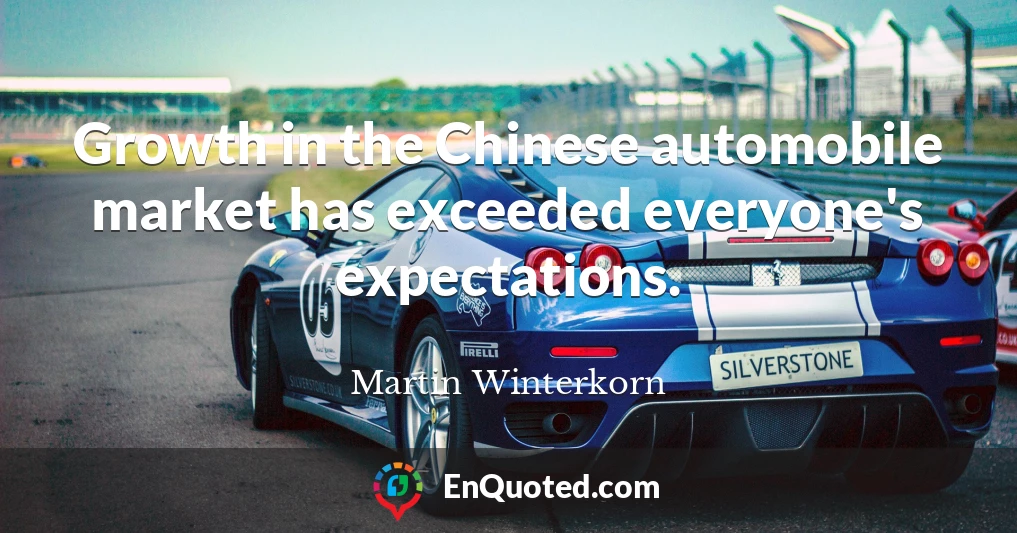 Growth in the Chinese automobile market has exceeded everyone's expectations.