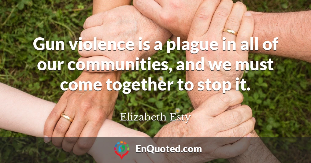 Gun violence is a plague in all of our communities, and we must come together to stop it.