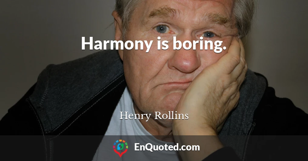 Harmony is boring.