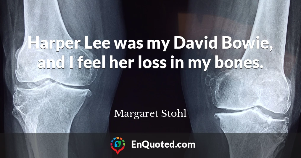 Harper Lee was my David Bowie, and I feel her loss in my bones.