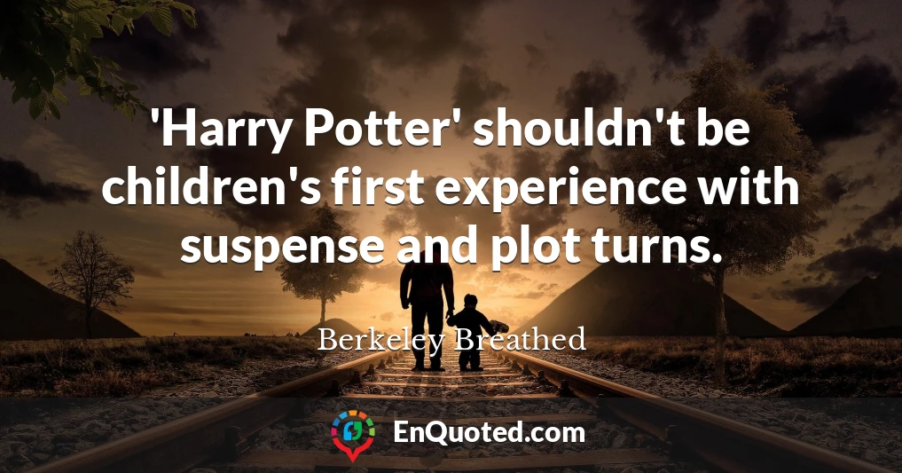 'Harry Potter' shouldn't be children's first experience with suspense and plot turns.