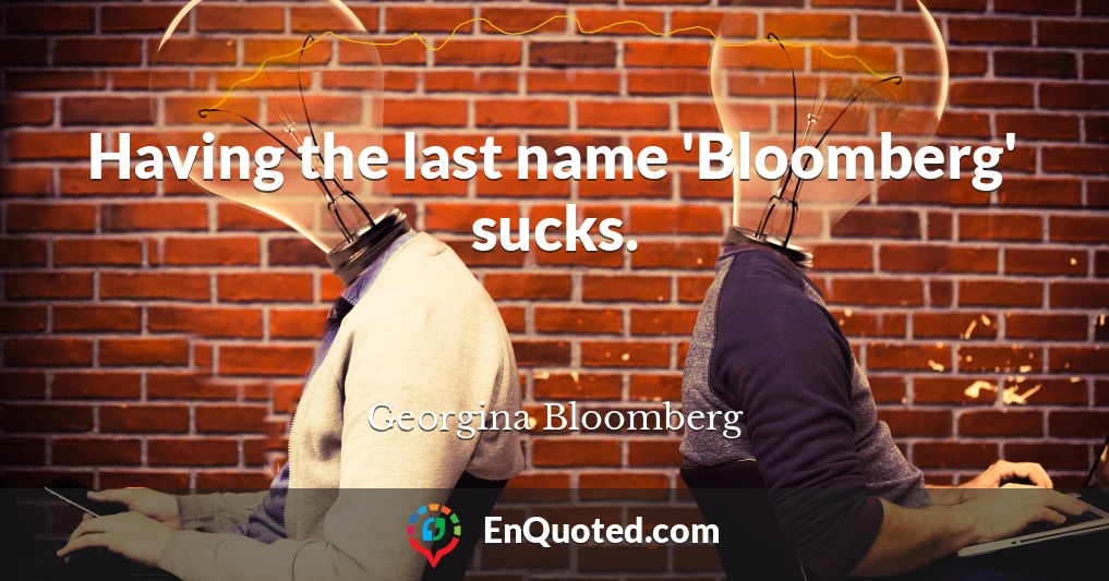 Having the last name 'Bloomberg' sucks.