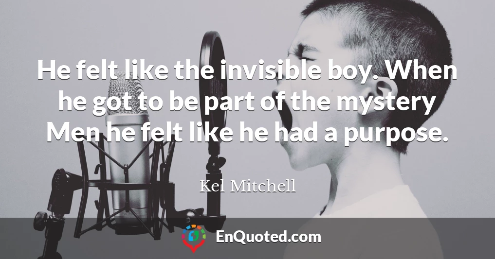 He felt like the invisible boy. When he got to be part of the mystery Men he felt like he had a purpose.
