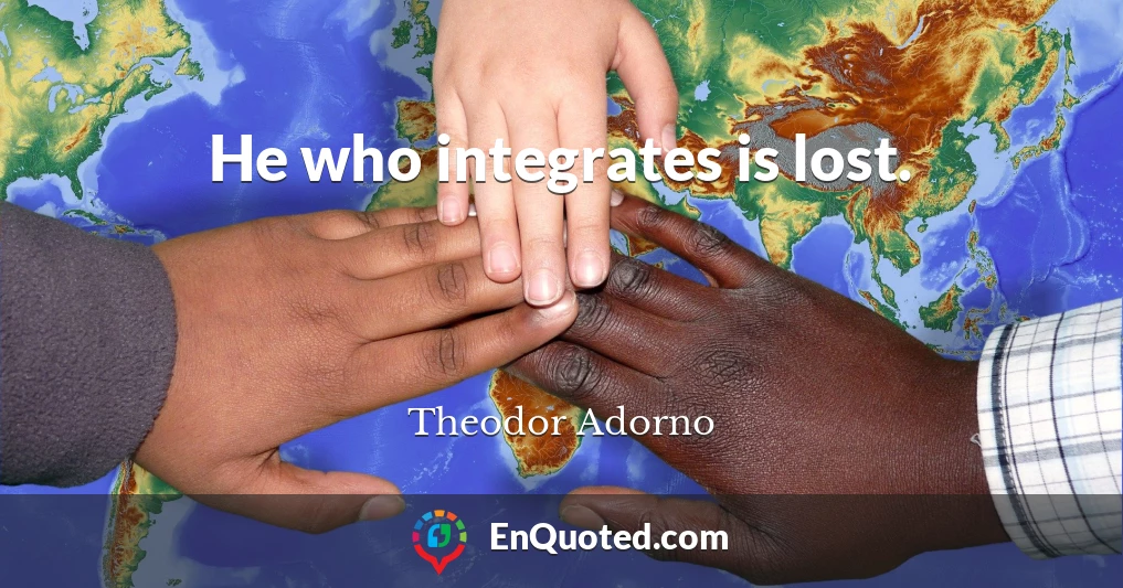 He who integrates is lost.