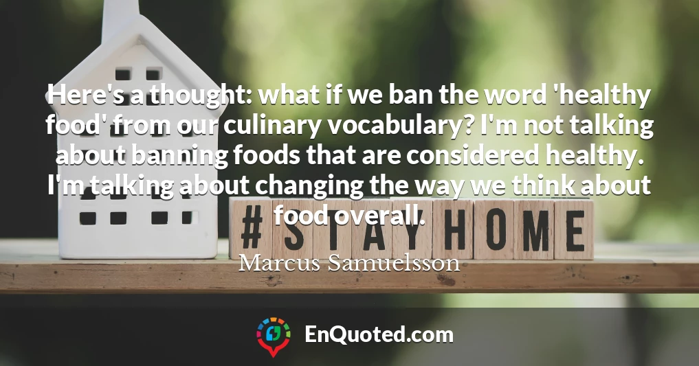 Here's a thought: what if we ban the word 'healthy food' from our culinary vocabulary? I'm not talking about banning foods that are considered healthy. I'm talking about changing the way we think about food overall.