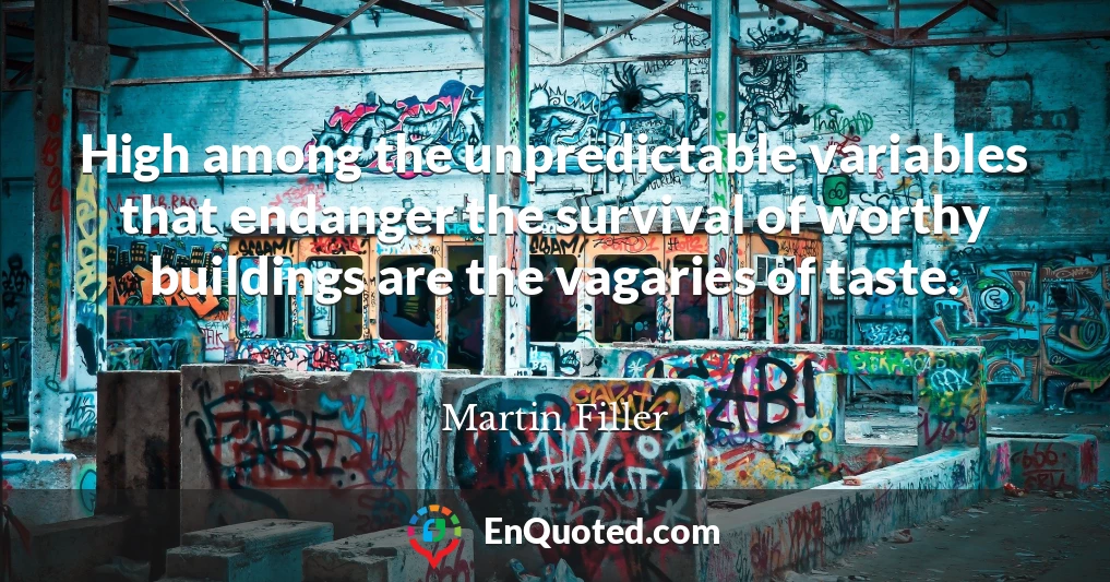 High among the unpredictable variables that endanger the survival of worthy buildings are the vagaries of taste.