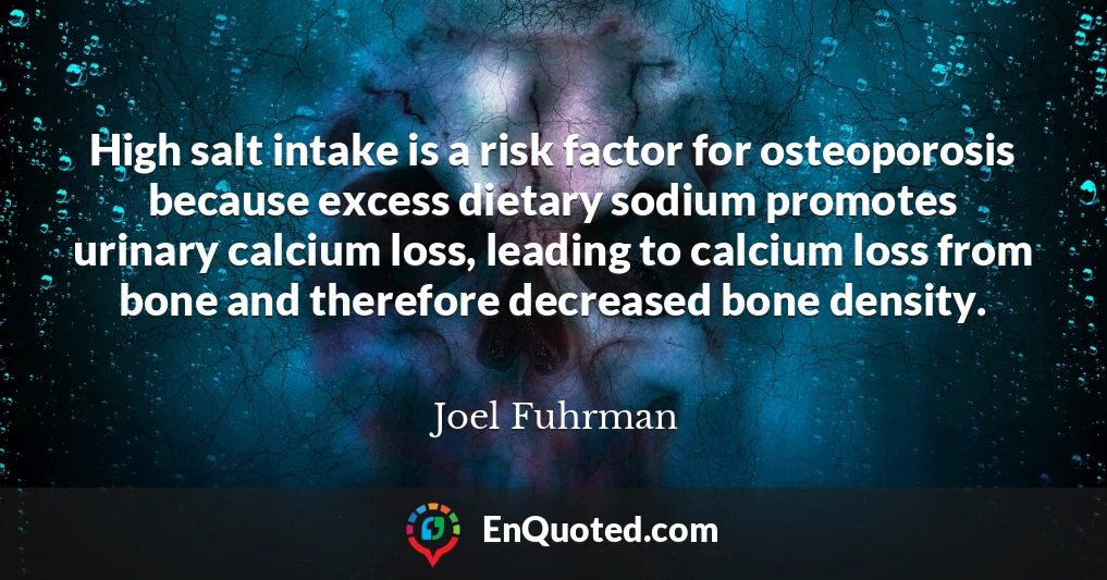 High salt intake is a risk factor for osteoporosis because excess dietary sodium promotes urinary calcium loss, leading to calcium loss from bone and therefore decreased bone density.