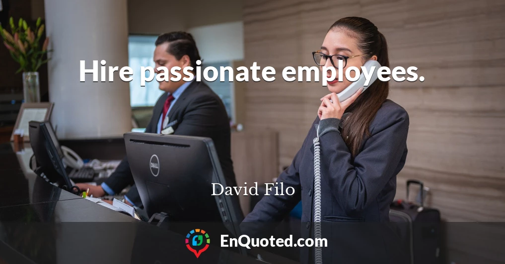 Hire passionate employees.