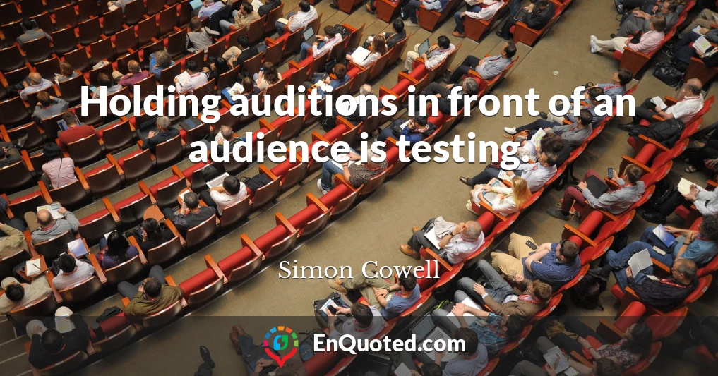 Holding auditions in front of an audience is testing.