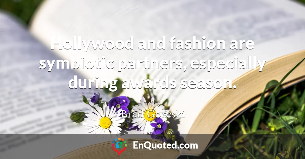 Hollywood and fashion are symbiotic partners, especially during awards season.