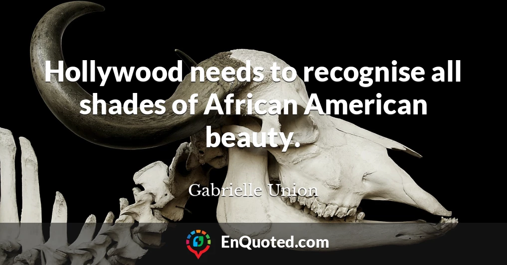 Hollywood needs to recognise all shades of African American beauty.