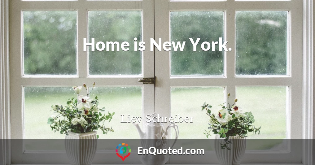 Home is New York.