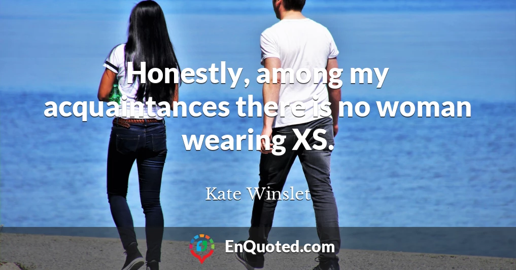 Honestly, among my acquaintances there is no woman wearing XS.