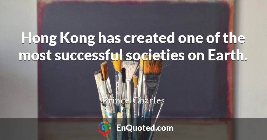 Hong Kong has created one of the most successful societies on Earth.
