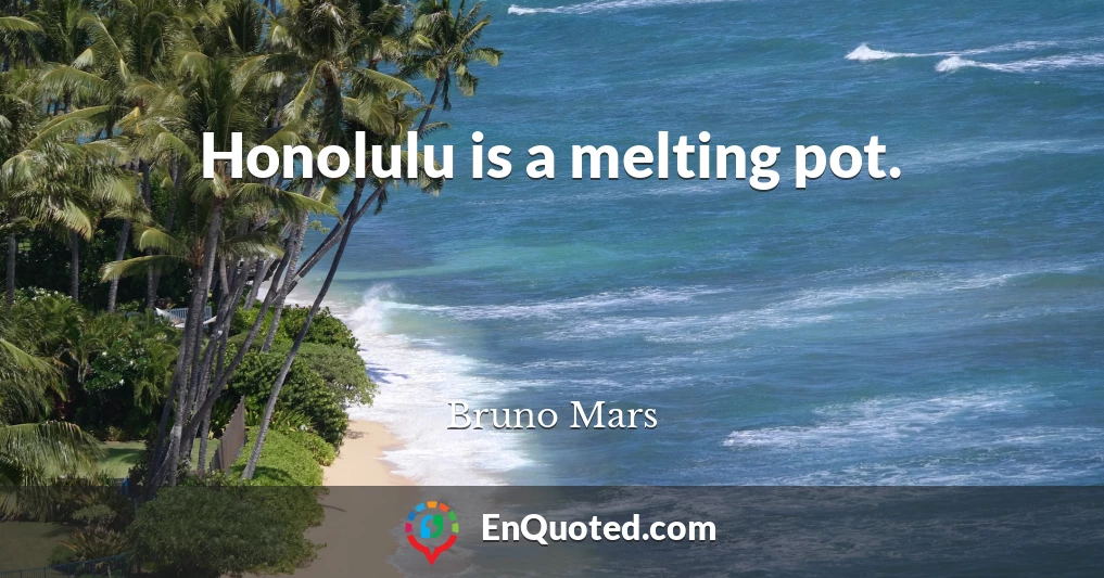 Honolulu is a melting pot.
