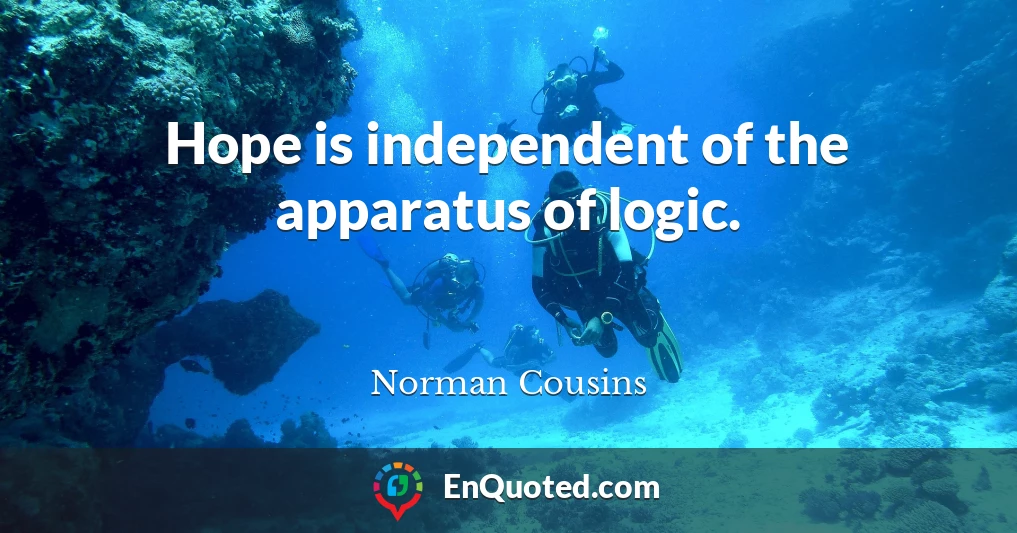 Hope is independent of the apparatus of logic.