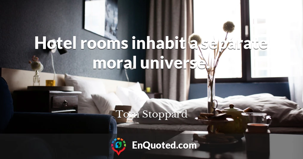 Hotel rooms inhabit a separate moral universe.