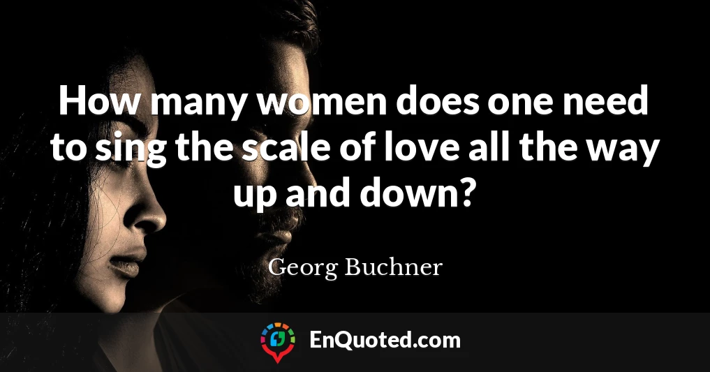 How many women does one need to sing the scale of love all the way up and down?