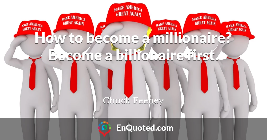 How to become a millionaire? Become a billionaire first.