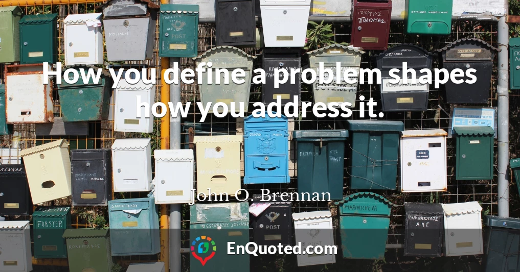 How you define a problem shapes how you address it.