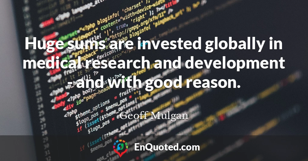 Huge sums are invested globally in medical research and development - and with good reason.